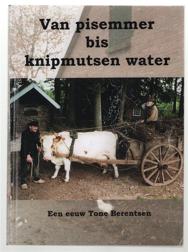 Van pisemmer bis knipmutsen water : een eeuw Tone Berentsen