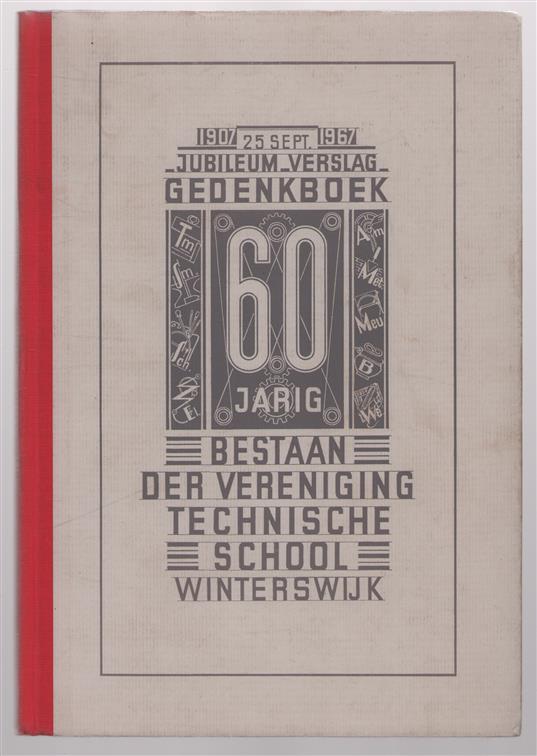 60 jaar technische school Winterswijk 1907 - 1967