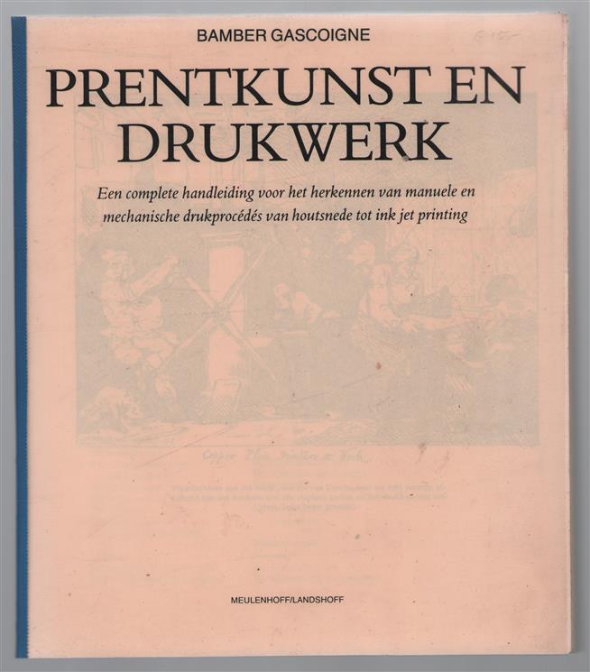 Prentkunst en drukwerk : een complete handleiding voor het herkennen van manuele en mechanische drukprocédés van houtsnede tot ink jet printing