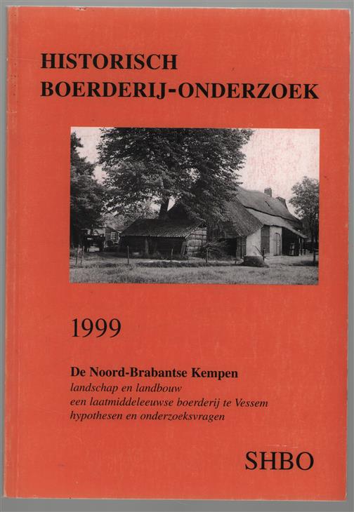 De Noord-Brabantse Kempen : landschap en landbouw, een laatmiddeleeuwse boerderij te Vessem, bouwhistorie, archeologie, bewoningsgeschiedenis, hypothesen en onderzoeksvragen