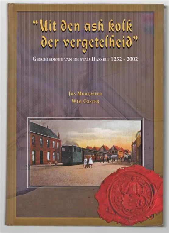 "Uit den ash kolk der vergetelheid" : geschiedenis van de stad Hasselt 1252-2002