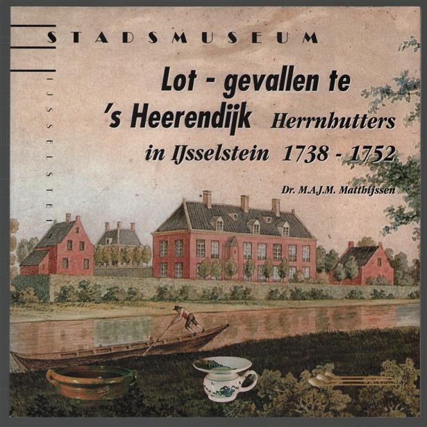 Lot-gevallen te 's Heerendijk : Herrnhutters in IJsselstein, 1738-1752