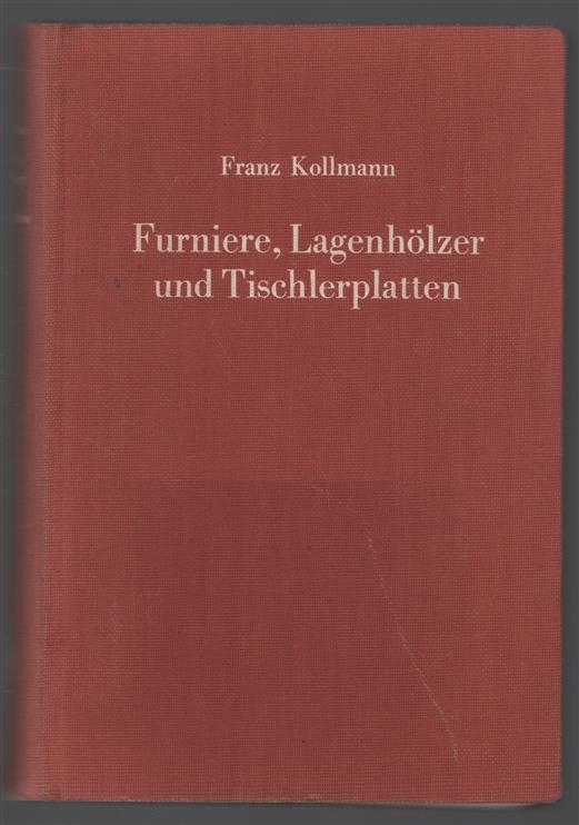 FURNIERE, LAGENHOLZER UND TISCHLERPLATTEN : Rohstoffe, Herstellung, Plankosten, Qualitätskontrolle usw