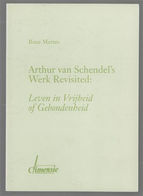 Arthur van Schendel's werk revisited, leven in vrijheid of gebondenheid