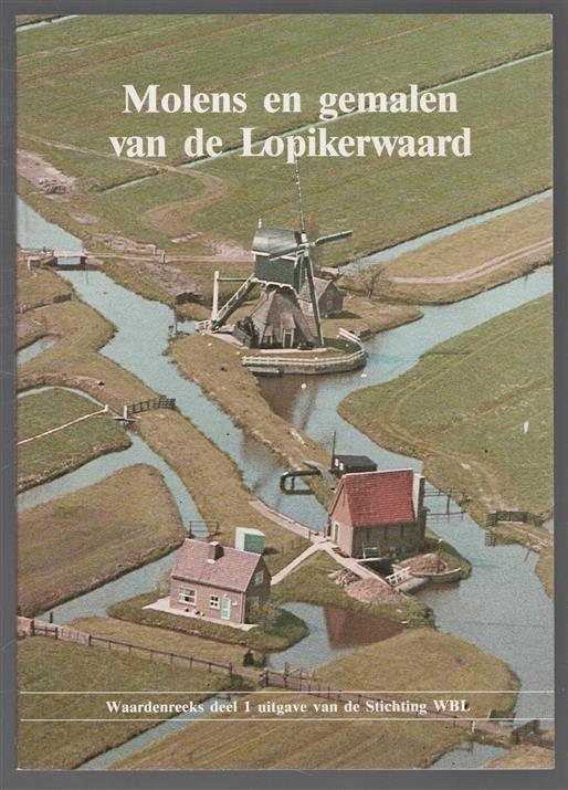 Molens en gemalen van de Lopikerwaard, de geschiedenis en verschijningsvorm van een waterhuishouding