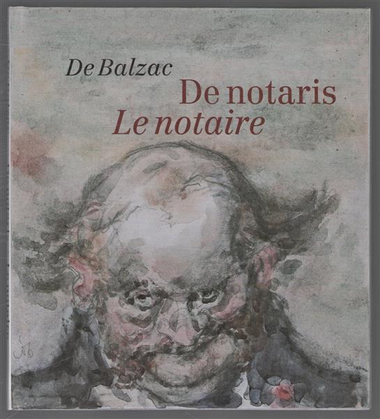 De notaris in de menselijke komedie = Le notaire dans la comedie humaine