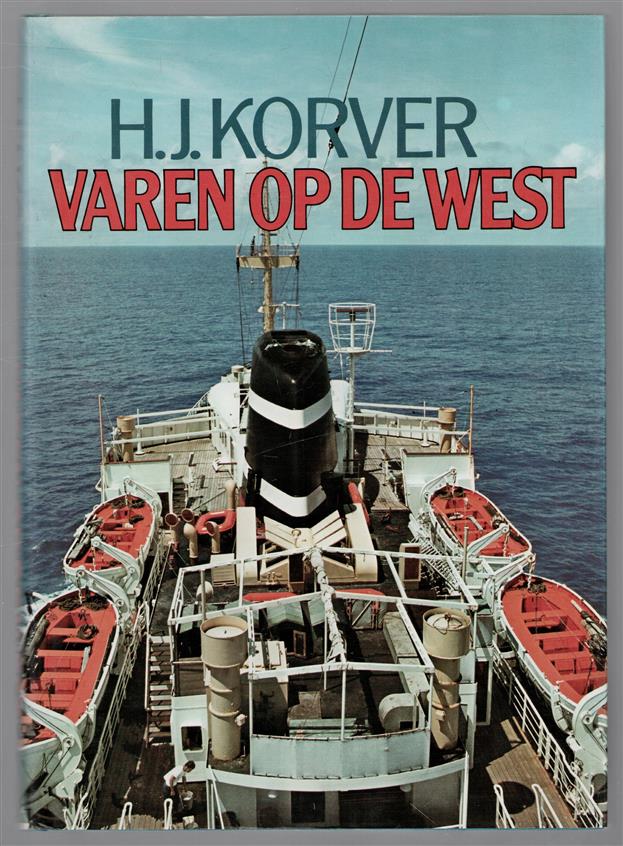 Varen op de West : de merkwaardige geschiedenis van de koopvaardijvaart op West-Indi� en Latijns-Amerika met schepen van de Koninklijke Westindische Maildienst en de Koninklijke Nederlandsche Stoomboot Maatschappij te Amsterdam, in de jaren 1884 tot