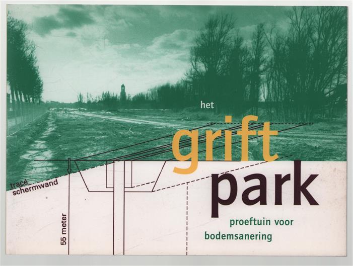 Het Griftpark : proeftuin voor bodemsanering