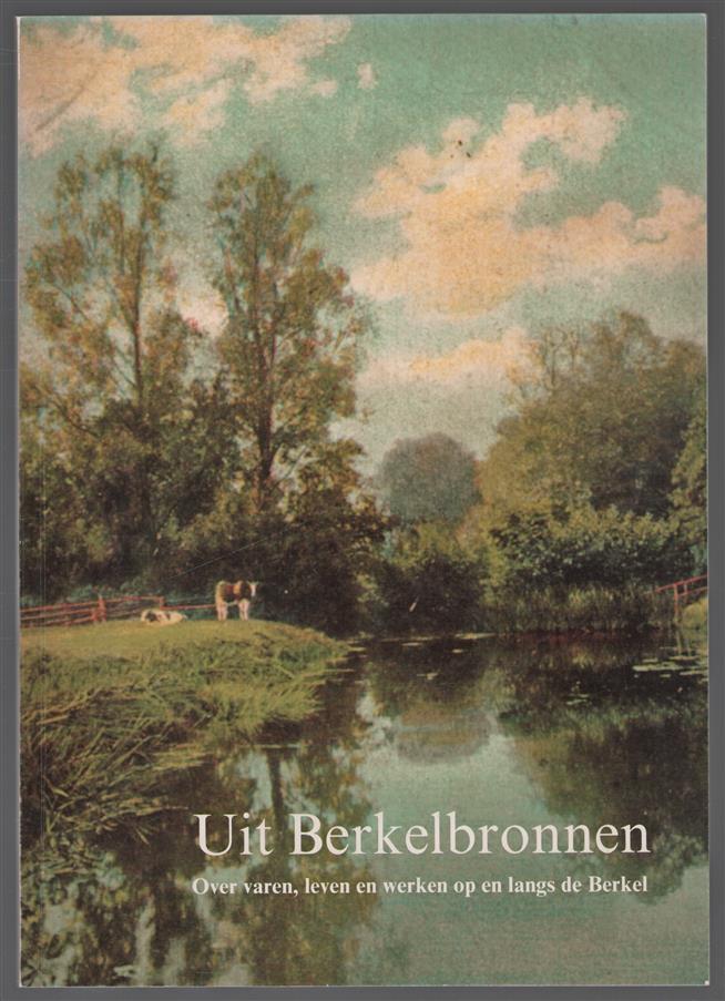 Uit Berkelbronnen : over varen, leven en werken op en langs de Berkel