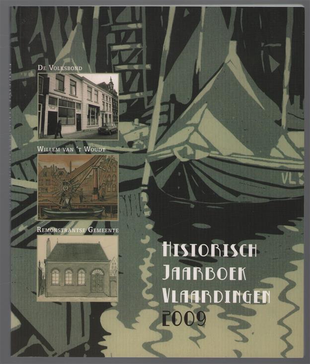 Historisch jaarboek van vlaardingen 2009 - De teloorgang van de eerste remonstrantse gemeente van Vlaardingen (1632-1806) : de patriot Cornelis Rogge preekt voor de laatste Arminianen aan de Kuiperstraat (1785)