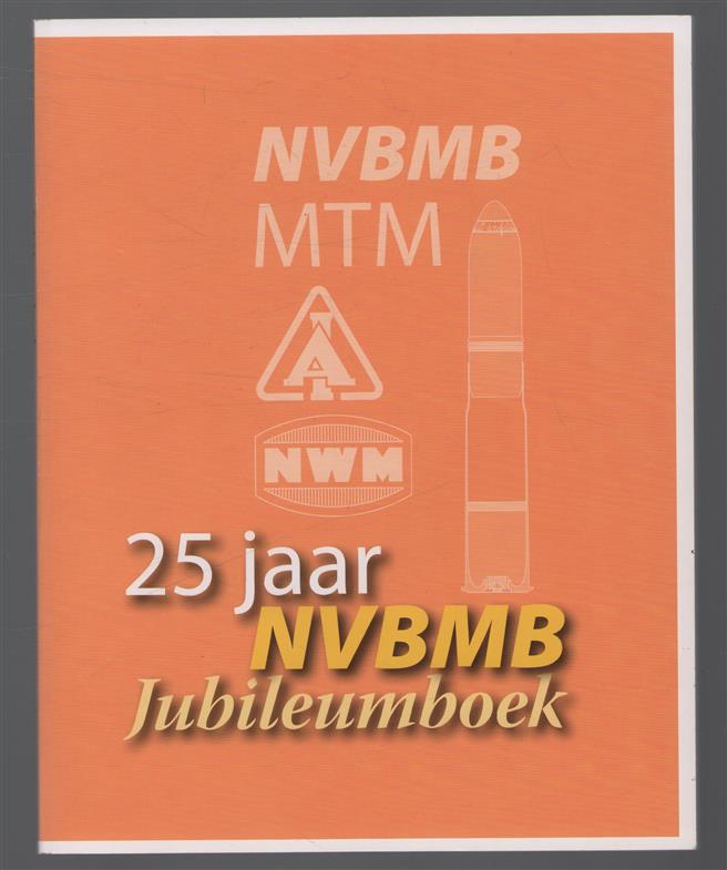 25 Jaar NVBMB : Jubileumboek ( nederlandse vereniging ter bestudering van Munitie en Ballistiek )