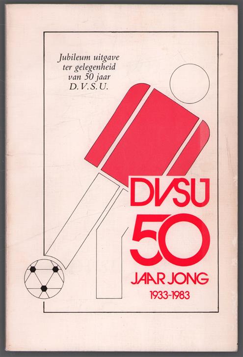 DVSU 50 jaar jong 1933 - 1983 - Jubileum uitgave ter gelegenheid van 50 jaar D.V.S.U.   ---