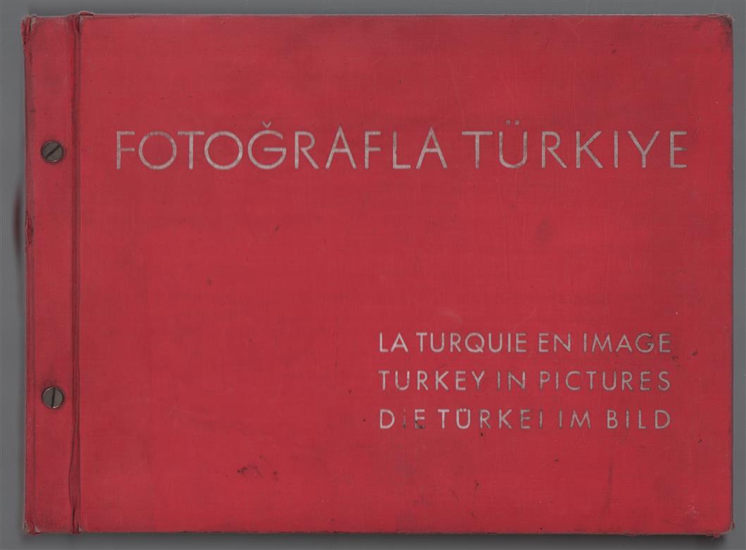 Fotoggrafla Turkiye. La Turquie en image. Turkey in pictures. Die Türkei im Bild. [A collection of photographs, with introductory text.].