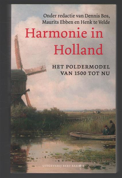 Harmonie in Holland, het poldermodel van 1500 tot nu