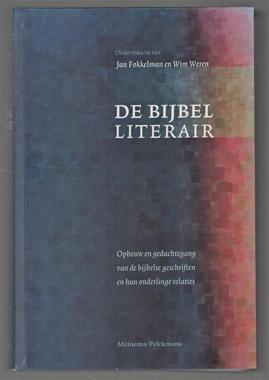 De Bijbel literair : opbouw en gedachtegang van de bijbelse geschriften en hun onderlinge relaties