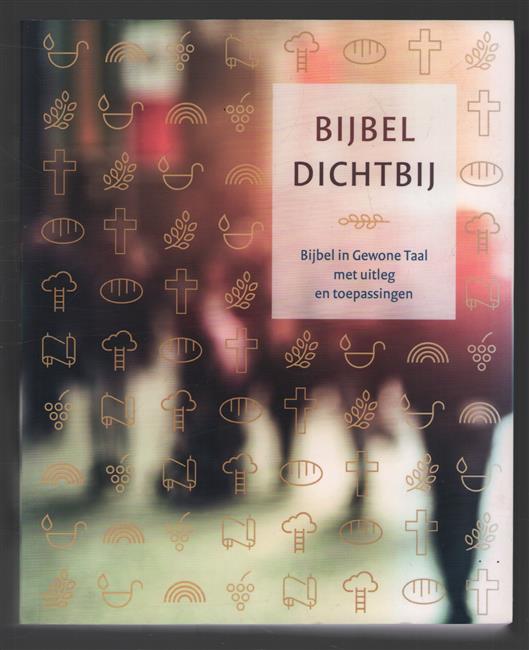 Bijbel dichtbij, Bijbel in gewone taal met uitleg en toepassingen