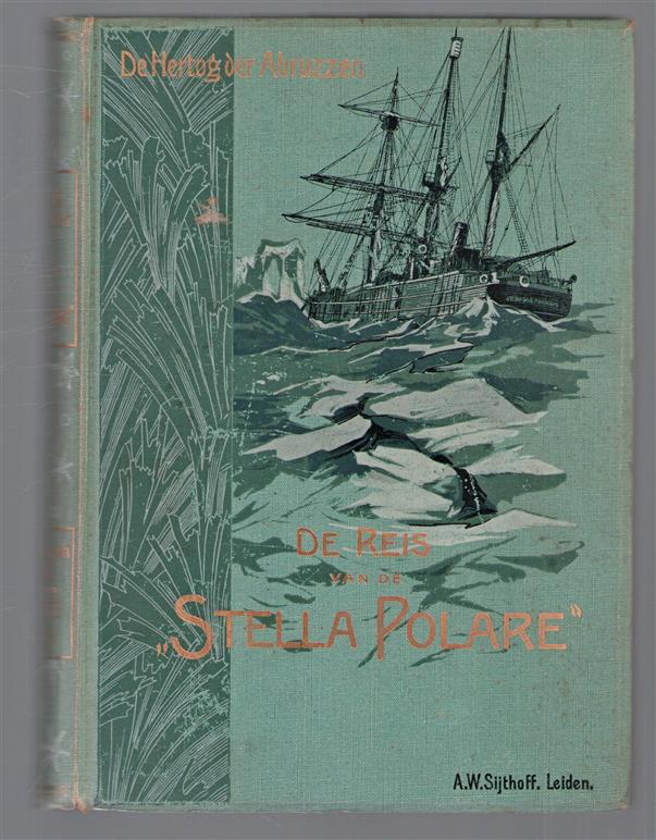 De reis van de Stella Polare : Noordpooltocht van Z.K.H. Lodewijk van Savoye, Hertog der Abruzzen