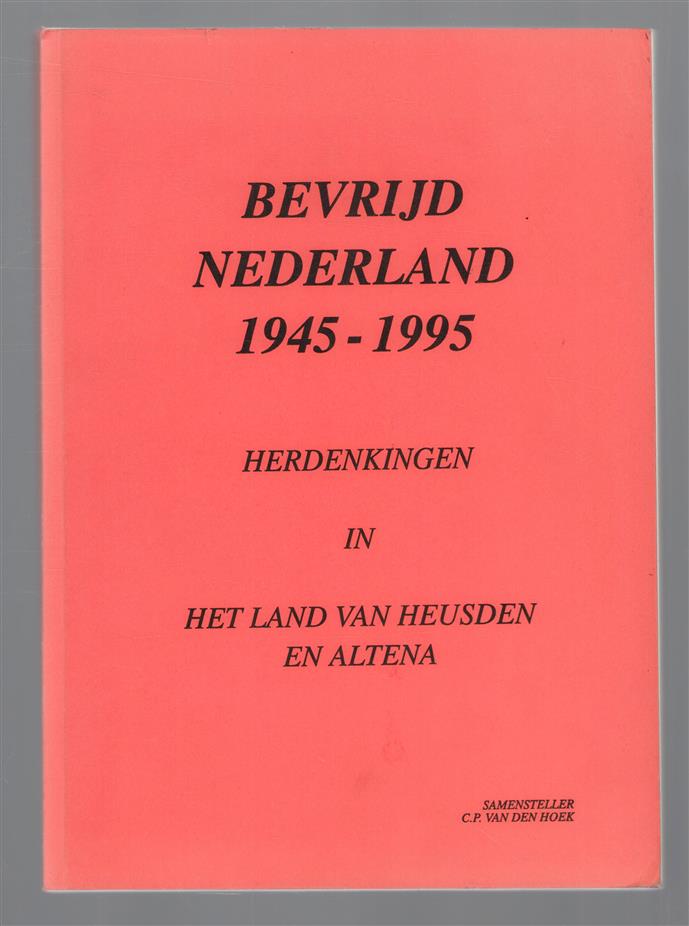 bevrijd Nederland 1945 - 1995. Herdenkingen in het land van Heusden en Altena