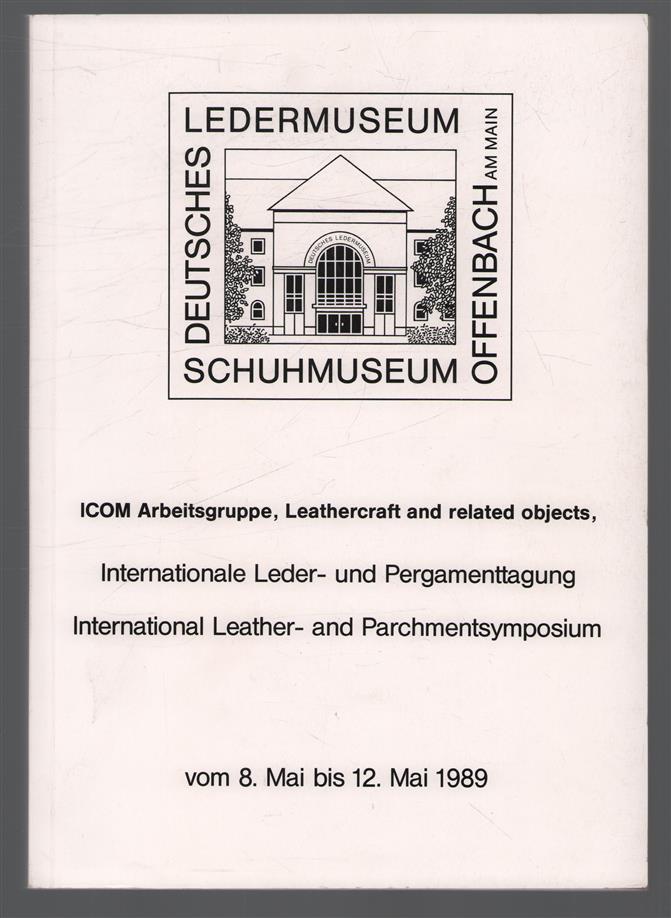 Internationale Leder- und Pergamenttagung = International leather- and parchmentsymposium : vom 8. Mai bis 12. Mai 1989