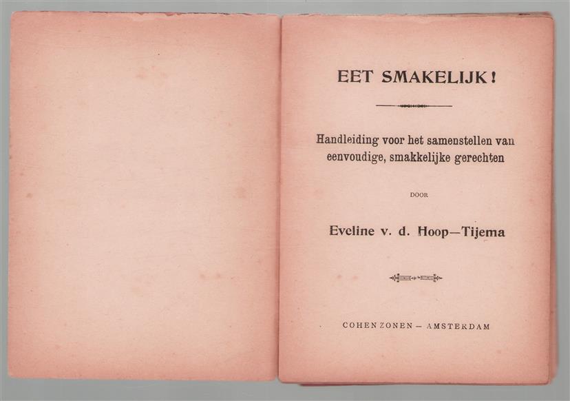 Eet smakelijk !  Handleiding voor het samenstellen van eenvoudige, smakelijke gerechten. ( Omslagtitel: uitgebreid kookboek aangeboden door Cacao & Chocolade fabriek Kwatta Breda )