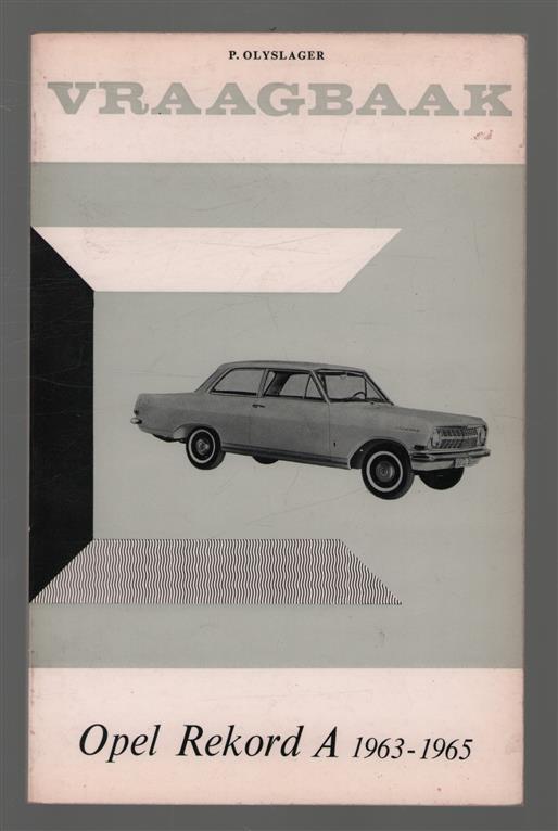 Vraagbaak voor uw Opel Record A Een complete handleiding voor de typen: A en A "L " , Sedan, Sedan "L", Coach, Coep�, Coep� "L", Car-A-Van, Bestelwagen vanaf 1963