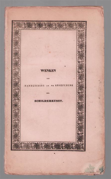 Wenken ter handleiding in de beoefening der schilderkunst.