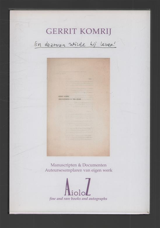 Gerrit Komrij 60 : en daarvan wilde hij leven! : verkooptentoonstelling van manuscripten & documenten, auteursexemplaren van eigen werk, 31 maart-21 april 2004