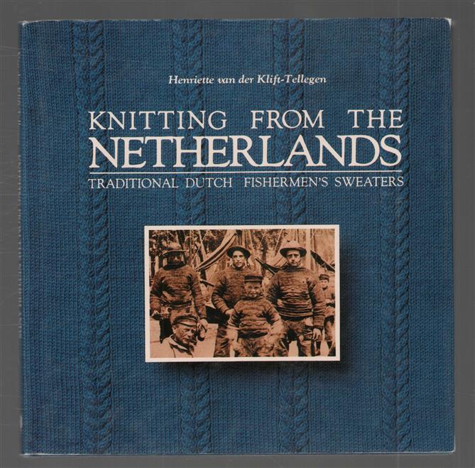 Knitting from the Netherlands : traditional Dutch fishermen's sweaters