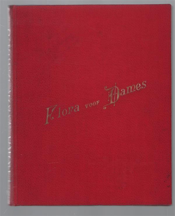 Flora voor dames : handleiding tot het bloemenmaken Dl I ( = Flora Women's Guide to the ( paper ) flowers making )