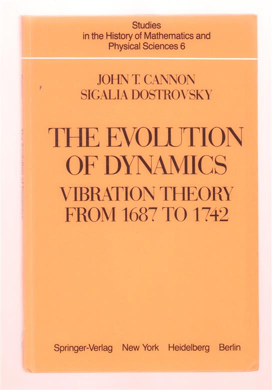 The evolution of dynamics : vibration theory from 1687 to 1742 : with 10 illustrations
