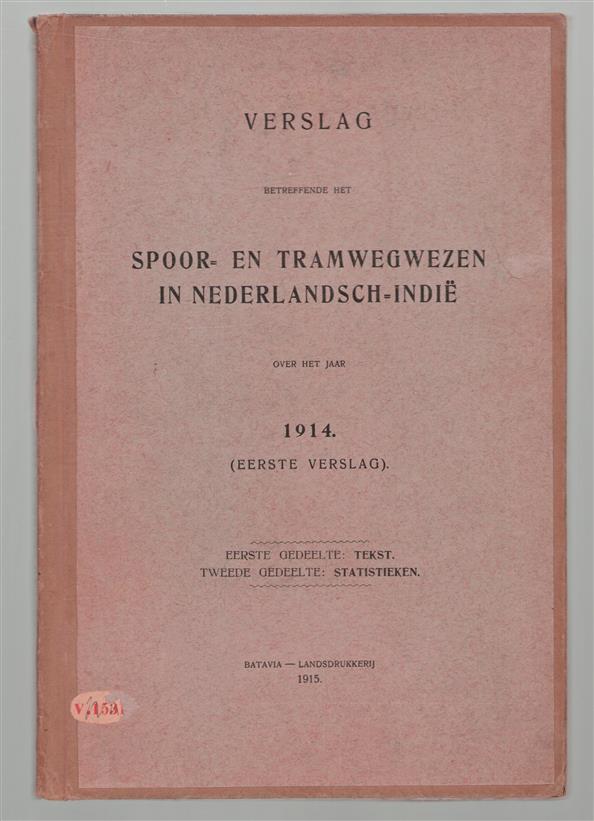 Verslag betreffende het spoor- en tramwegwezen in Nederlandsch-Indie over het jaar 1914 -- EERSTE VERSLAG