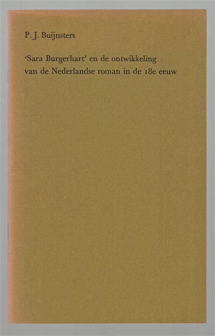"Sara Burgerhart" en de ontwikkeling van de Nederlandse roman in de 18e eeuw, openbare les gehouden bij aanvaarding van het ambt van lector in de Nederlandse letterkunde van de 18e eeuw aan de Katholieke Universiteit van Nijmegen op vrijdag 22 oktobe