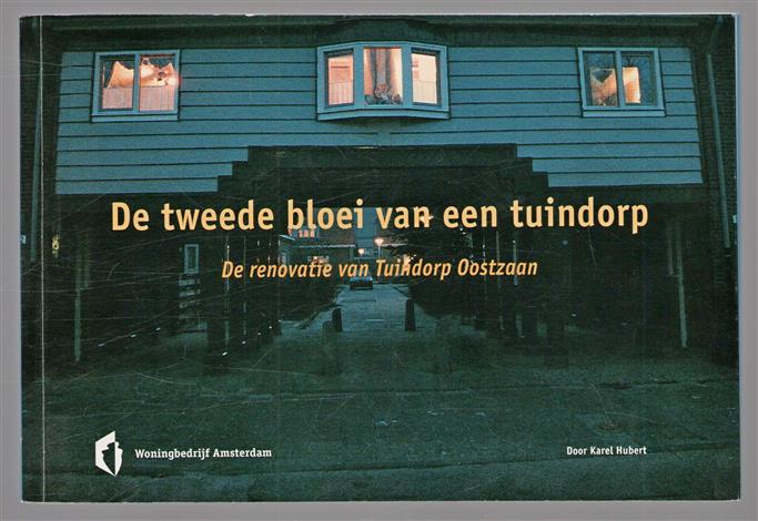 De tweede bloei van een tuindorp : de renovatie van Tuindorp Oostzaan