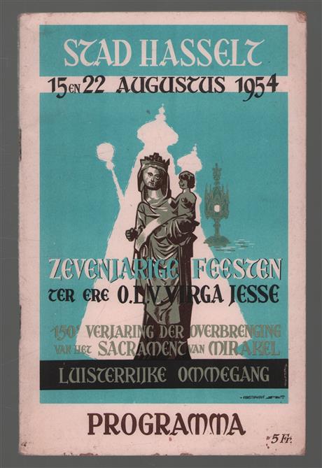 Stad Hasselt - 15 en 22 Augustus 1954 Zevenjarige feesten ter ere van O.L.V. Virga-Jesse- PROGRAMMA