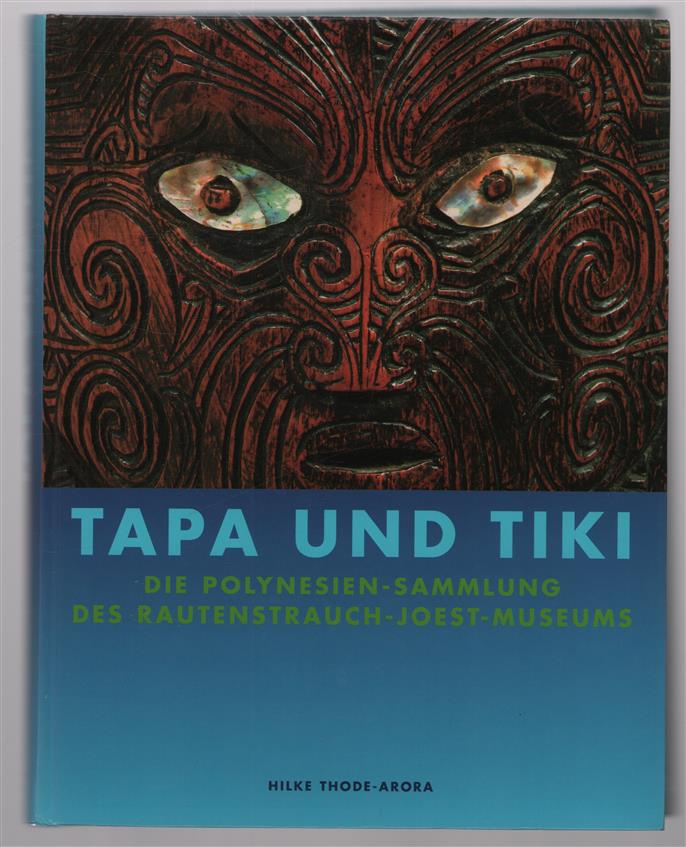Tapa und Tiki : die Polynesien-Sammlung des Rautenstrauch-Joest-Museums