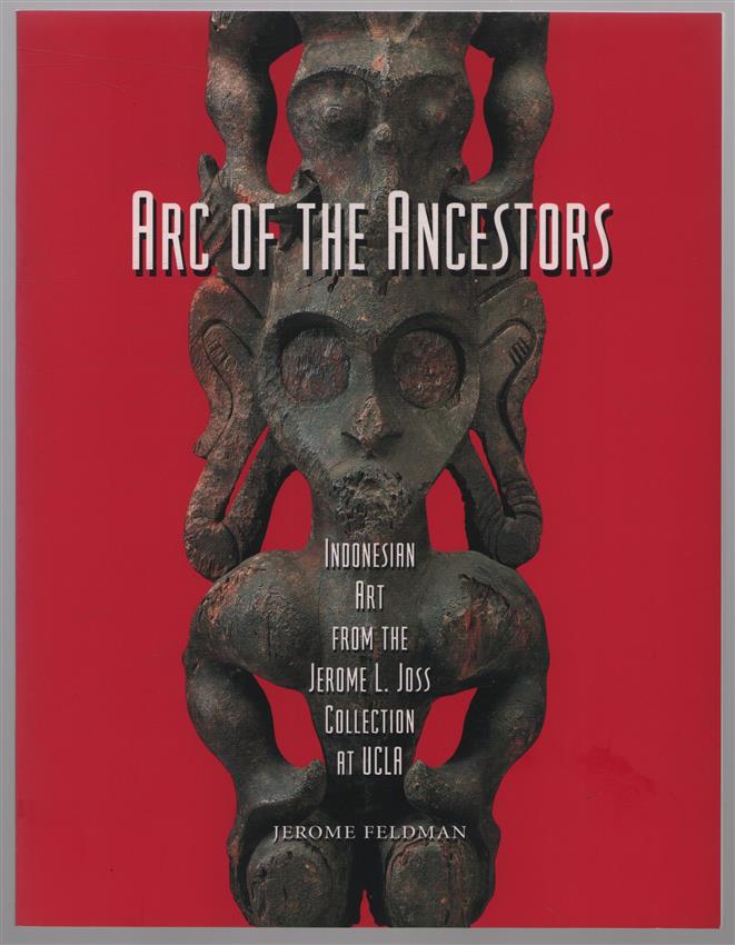 Arc of the ancestors : Indonesian art from the Jerome L. Joss collection at UCLA