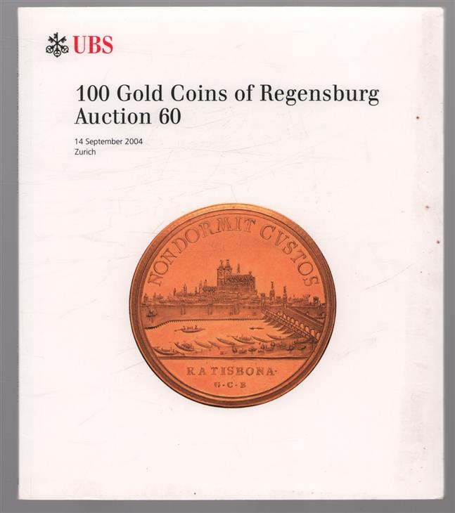 100 gold coins of Regensburg : Auction 60 : 14. September 2004, Zurich...