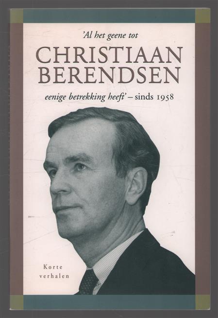 'Al het geene tot Christiaan Berendsen eenige betrekking heeft', sinds 1958