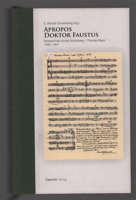 Apropos Doktor Faustus : Briefwechsel Arnold Schönberg - Thomas Mann, Tagebücher und Aufsätze 1930-1951
