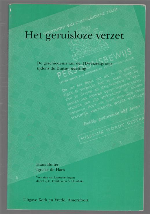 Het geruisloze verzet, de geschiedenis van de TD-verzetsgroep tijdens de Duitse bezetting