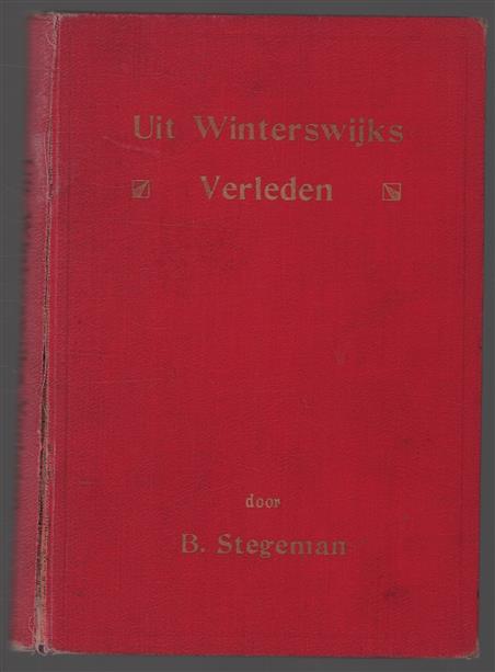 Uit winterswijks verleden : eenige bladzijden uit de geschiedenis van een deel der voormalige Heerlijkheid Bredevoort