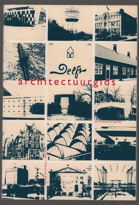 Architectuurgids van Delft = Architectural guide of Delft