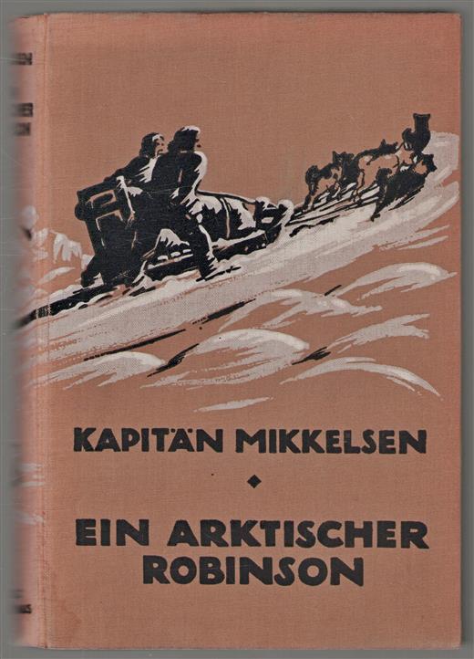 Kapitaen Mikkelsen : ein arktischer Robinson.