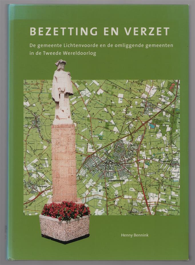Bezetting en verzet / [I], De gemeente Lichtenvoorde en de omliggende gemeenten in de Tweede Wereldoorlog.