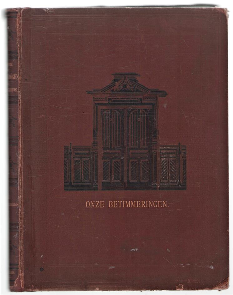 Burgerlijke bouwkunde. onze betimmeringen
