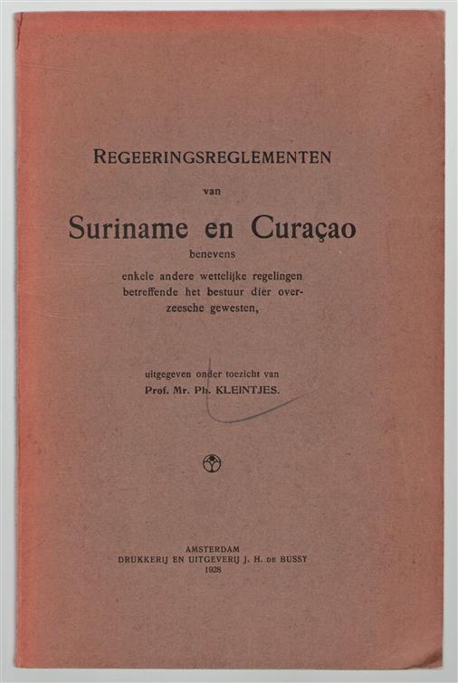 Regeeringsreglementen van Suriname en Curacao, benevens enkele andere wettelijke regelingen betreffende het bestuur dier overzeesche gewesten