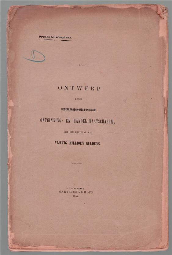 Ontwerp eener Nederlandsch-West-Indische ontginning- en handel-maatschappij, met een kapitaal van vijftig millioen guldens.