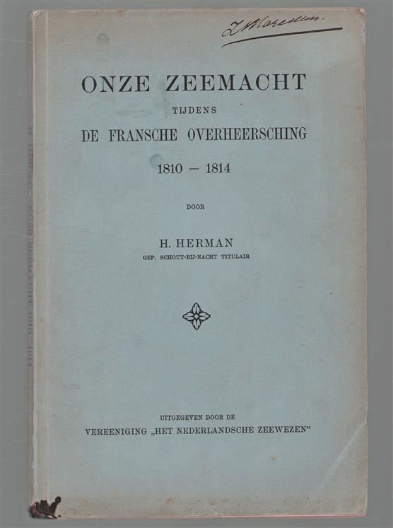 Geschiedenis onzer zeemacht tijdens de Fransche overheersching 1810 tot 1814