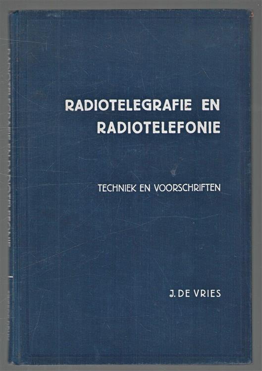 Radiotelegrafie en radiotelefonie. Leerboek voor kapiteins en stuurlieden van de grote handelsvaart, kleine handelsvaart, grote sleepvaart en de grote zeevisvaart.