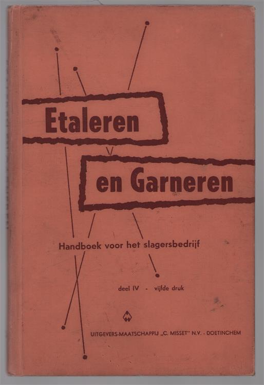 Handboek voor het slagersbedrijf Deel IV. Etaleren en garneren ( = Manual for the butcher business Part IV. Display and garnish )